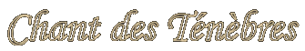 Chant des Tnbres